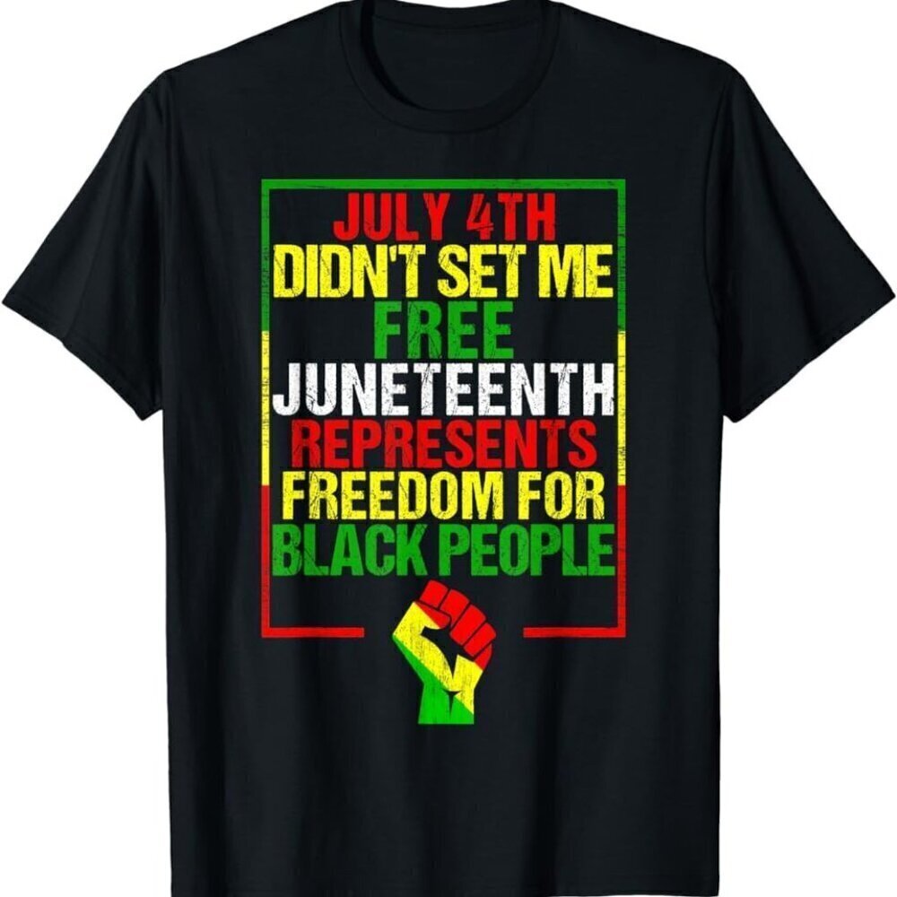 Juneteenth Day 2024 - July 4th Didn't Set Me Free Shirt